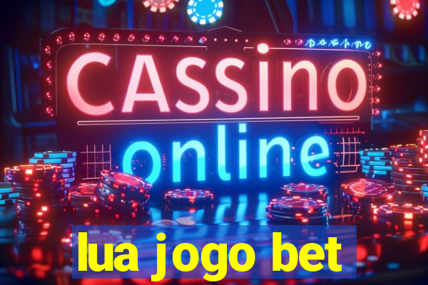 lua jogo bet